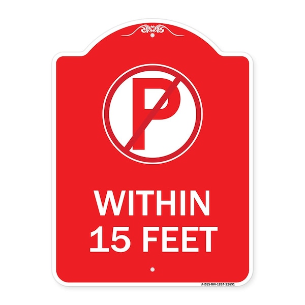 Signmission No Parking Symbol Within 15 Feet, Red & White Aluminum Architectural Sign, 18" x 24", RW-1824-22691 A-DES-RW-1824-22691 - main